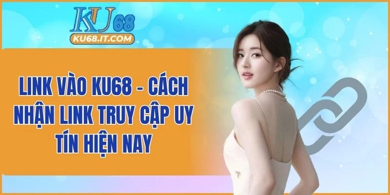 Link Vào KU68